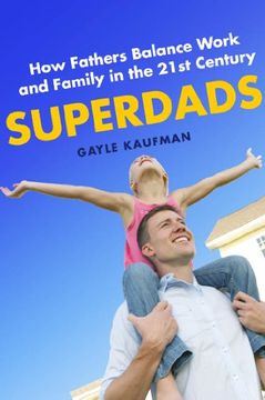 portada Superdads: How Fathers Balance Work and Family in the 21st Century (en Inglés)
