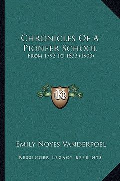 portada chronicles of a pioneer school: from 1792 to 1833 (1903) from 1792 to 1833 (1903) (en Inglés)