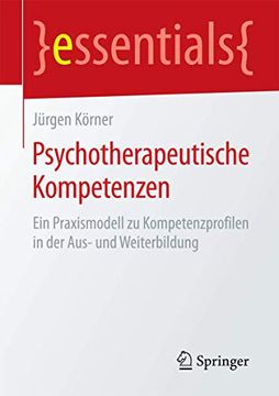 portada Psychotherapeutische Kompetenzen: Ein Praxismodell zu Kompetenzprofilen in der Aus- und Weiterbildung (in German)