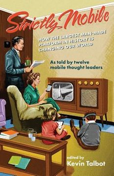 portada Strictly Mobile: How the Largest Man-Made Platform in History is Changing Our World (in English)