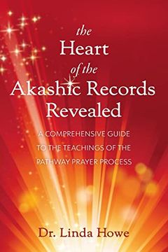 portada The Heart of the Akashic Records Revealed: A Comprehensive Guide to the Teachings of the Pathway Prayer Process 