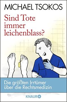 portada Sind Tote Immer Leichenblass? Die Größten Irrtümer Über die Rechtsmedizin (in German)