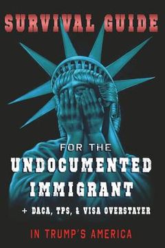 portada Survival Guide for the Undocumented Immigrant in Trump's America (en Inglés)