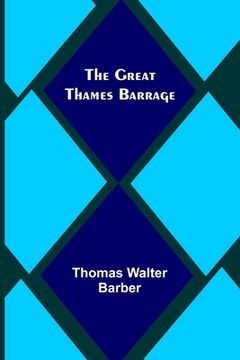 portada The Great Thames Barrage (en Inglés)