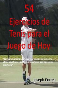portada 54 Ejercicios de Tenis para el juego de hoy: Mejore su consistencia y fuerza (in Spanish)