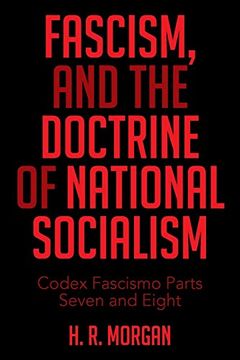 portada Fascism, and the Doctrine of National Socialism: Codex Fascismo Parts Seven and Eight (en Inglés)