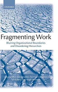 portada Fragmenting Work: Blurring Organizational Boundaries and Disordering Hierarchies (en Inglés)