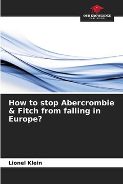 portada How to stop Abercrombie & Fitch from falling in Europe? (en Inglés)
