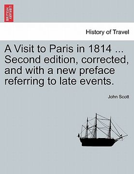 portada a visit to paris in 1814 ... second edition, corrected, and with a new preface referring to late events.
