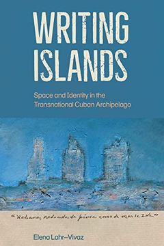 portada Writing Islands: Space and Identity in the Transnational Cuban Archipelago (in English)
