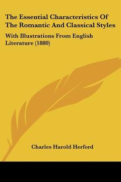 portada the essential characteristics of the romantic and classical styles: with illustrations from english literature (1880) (en Inglés)