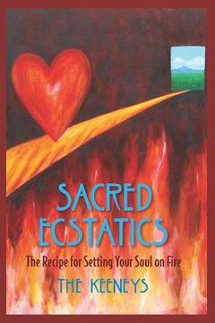 portada Sacred Ecstatics: The Recipe for Setting Your Soul on Fire (en Inglés)