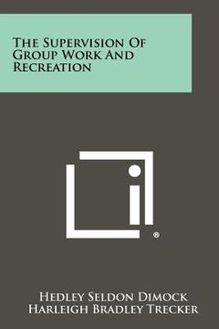 portada the supervision of group work and recreation