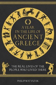 portada A Year in the Life of Ancient Greece: The Real Lives of the People Who Lived There
