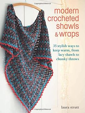 portada Modern Crocheted Shawls and Wraps: 35 Stylish Ways to Keep Warm, From Lacy Shawls to Chunky Throws 