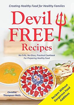 portada Devil Free Recipes - Recipes Without Food Additives: Creating Healthy Food for Healthy Families (en Inglés)