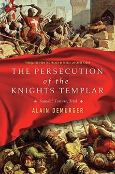 portada The Persecution of the Knights Templar: Scandal, Torture, Trial (en Inglés)