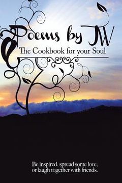 portada Poems by JW: The Cookbook for your Soul (en Inglés)