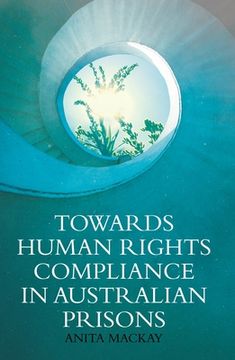 portada Towards Human Rights Compliance in Australian Prisons (en Inglés)