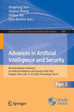 portada Advances in Artificial Intelligence and Security: 8th International Conference on Artificial Intelligence and Security, Icais 2022, Qinghai, China, Ju (in English)