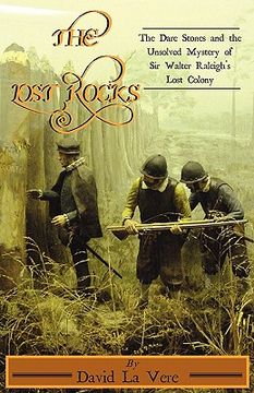 portada the lost rocks: the dare stones and the unsolved mystery of sir walter raleigh's lost colony (in English)