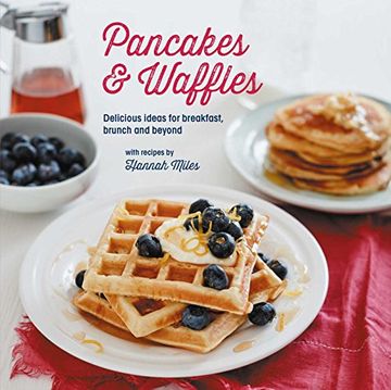 portada Pancakes and Waffles: Delicious Ideas for Breakfast, Brunch and Beyond