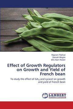 portada Effect of Growth Regulators on Growth and Yield of French bean (en Inglés)