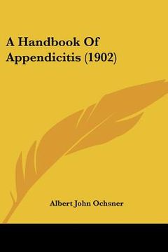portada a handbook of appendicitis (1902) (en Inglés)