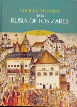 portada Vivir la historia de la Rusia de los zares: Rusia 1696 - 1917