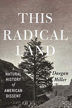 portada This Radical Land: A Natural History of American Dissent (en Inglés)