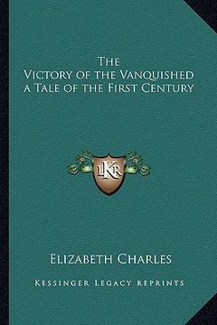 portada the victory of the vanquished a tale of the first century (en Inglés)