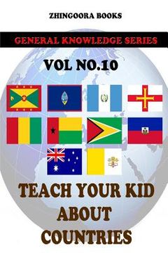 portada Teach Your Kids About Countries [Vol 10] (en Inglés)