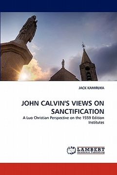 portada john calvin's views on sanctification (in English)