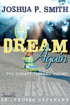 portada dream again: the journey toward destiny (in English)