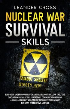 portada Nuclear War Survival Skills: Build Your Underground Haven and Lean About Nuclear Shelters, Evacuation Preparations, Emergency Communication During (in English)