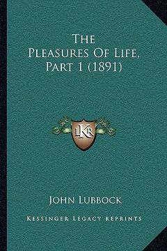 portada the pleasures of life, part 1 (1891) (en Inglés)