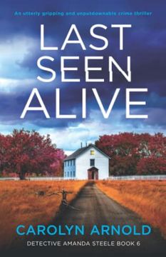 portada Last Seen Alive: An Utterly Gripping and Unputdownable Crime Thriller (Detective Amanda Steele) (en Inglés)
