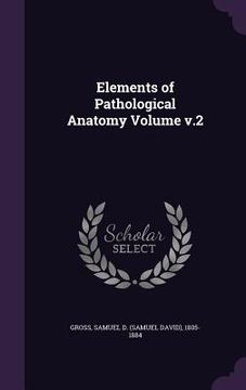 portada Elements of Pathological Anatomy Volume v.2 (en Inglés)
