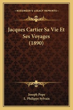 portada Jacques Cartier Sa Vie Et Ses Voyages (1890) (in French)