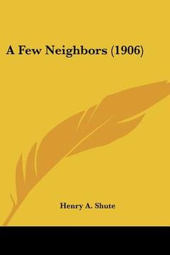 portada a few neighbors (1906) (en Inglés)