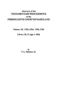 portada abstracts of the testamentary proceedings of the prerogative court of maryland. volume xi: 1703-1704, 1707-1709 [libers 20, 21 (pp. 1-206)] (en Inglés)