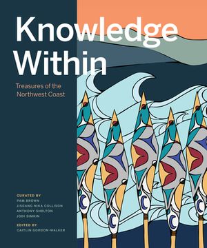 portada Knowledge Within: Treasures of the Northwest Coast (en Inglés)