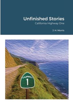 portada Unfinished Stories - California Highway One