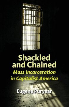 portada Shackled and Chained: Mass Incarceration in Capitalist America (en Inglés)