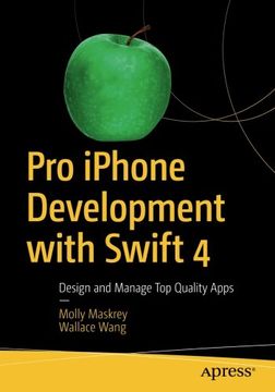 portada Pro Iphone Development With Swift 4: Design and Manage top Quality Apps (en Inglés)