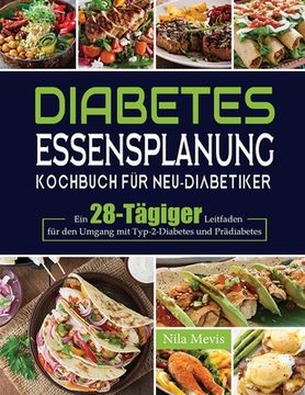 portada Diabetes Essensplanung Kochbuch für Neu-Diabetiker: Ein 28-Tägiger Leitfaden für den Umgang mit Typ-2-Diabetes und Prädiabetes (en Alemán)