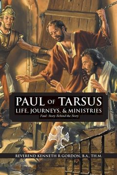 portada PAUL OF TARSUS Life, Journeys, & Ministries: Paul: Story Behind the Story (en Inglés)