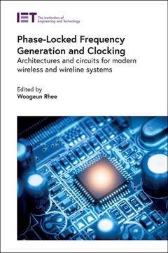 portada Phase-Locked Frequency Generation and Clocking: Architectures and Circuits for Modern Wireless and Wireline Systems