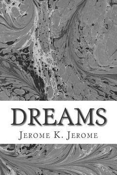 portada Dreams: (Jerome K. Jerome Classics Collection) (en Inglés)