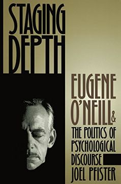 portada Staging Depth: Eugene O'neill and the Politics of Psychological Discourse (Cultural Studies of the United States) (en Inglés)
